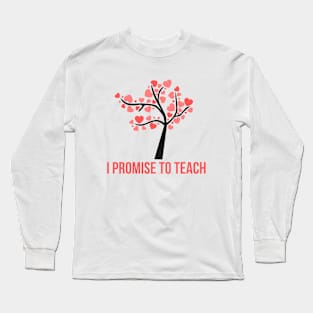 I Promise To Teach Long Sleeve T-Shirt